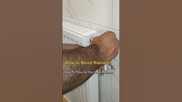 How to Bleed The Radiator.