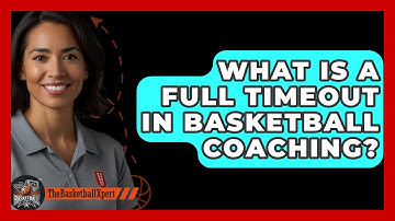 What Is A Full Timeout In Basketball Coaching? - The Basketball Xpert