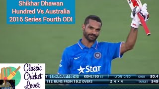 Shikhar Dhawan 126(113) Vs Australia 2016 VB Series Fourth ODI Canberra