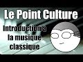 Point culture  introduction  la musique classique