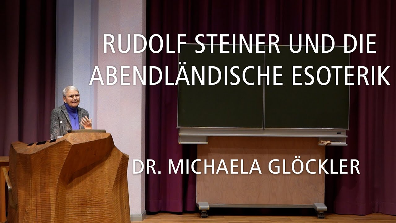 Rudolf Steiner und die abendländische Esoterik – Michaela Glöckler