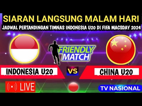 🔴LIVE TV NASIONAL PUKUL 20:30 WIB - TIMNAS INDONESIA U20 VS CHINA U20  |  FIFA MACSDAY 2024