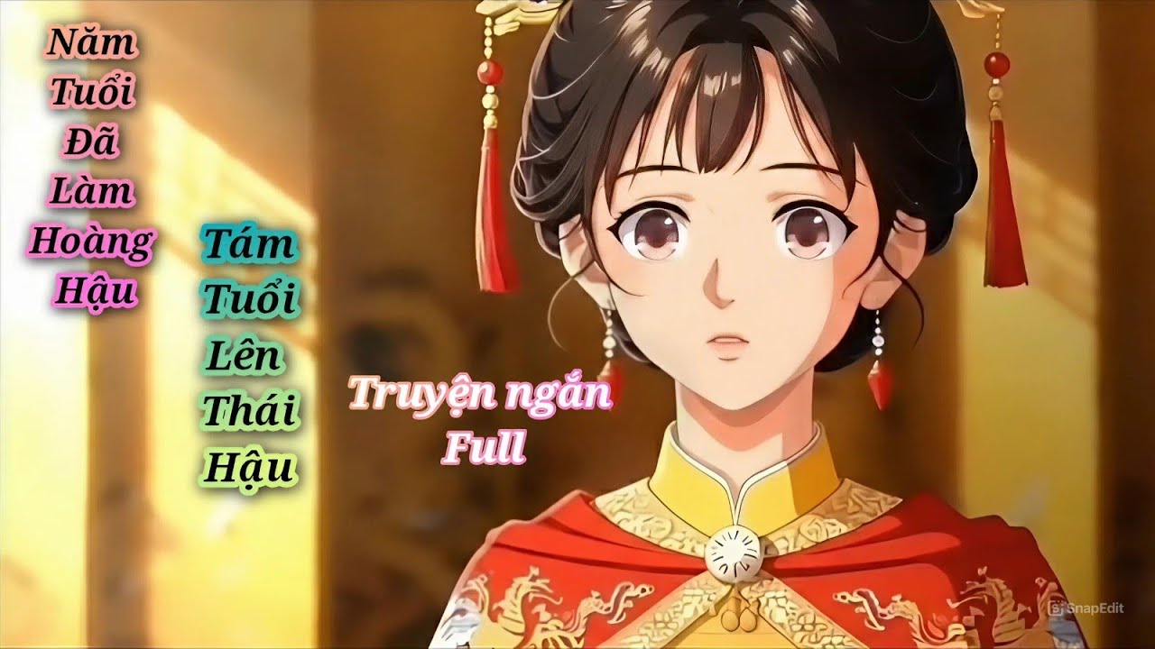 [Full] Năm Tuổi Đã Làm Hoàng Hậu - Tám Tuổi Lên Thái Hậu 