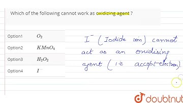 Which of the following cannot work as oxidizing agent ? | 12 | THE HALOGEN FAMILY | CHEMISTRY | ...