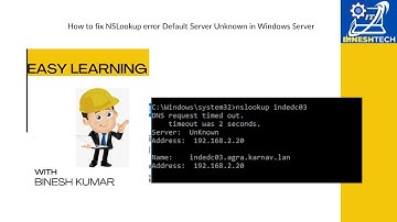 How to fix NSLookup error Default Server Unknown in Windows Server