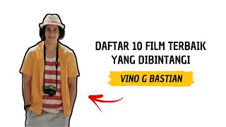 Daftar 10 Film Terbaik Yang Dibintangi Vino G Bastian