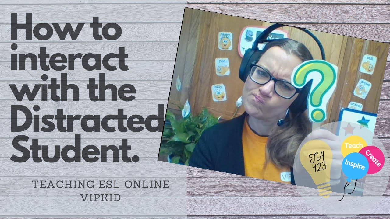 How to teach Distracted Students: VIPKid ESL Online Teaching experience.Tips to not feel overwhelmed