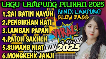 LAGU LAMPUNG PILIHAN 2025 REMIX LAMPUNG SLOW BASS VIRAL PAS UNTUK TEMAN SANTAI SAHABAT SEMUA