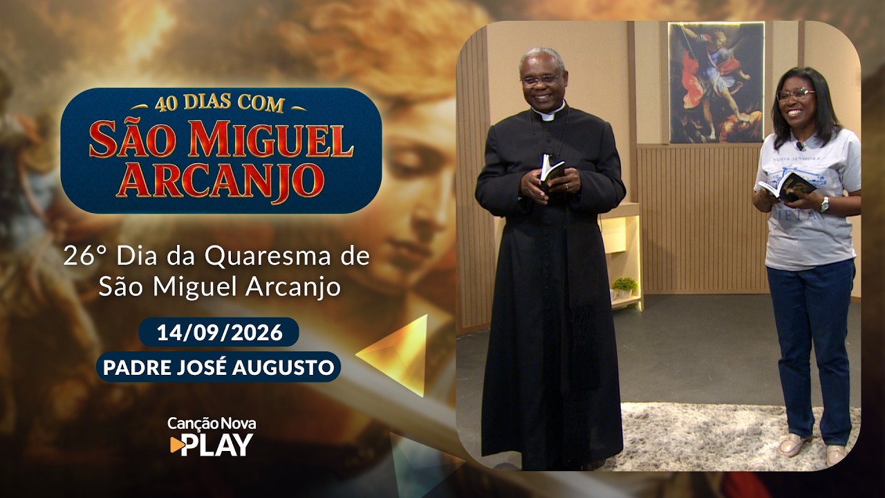 26º Dia da Quaresma de São Miguel Arcanjo com Padre José Augusto e Vanusia Maria  (14/09/2026)