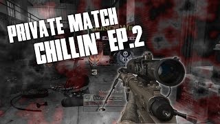 PRIVATE MATCH CHILLIN - EPISODE #2
