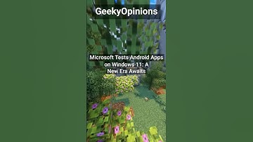 Microsoft Tests Android Apps on Windows 11 A New Era Awaits