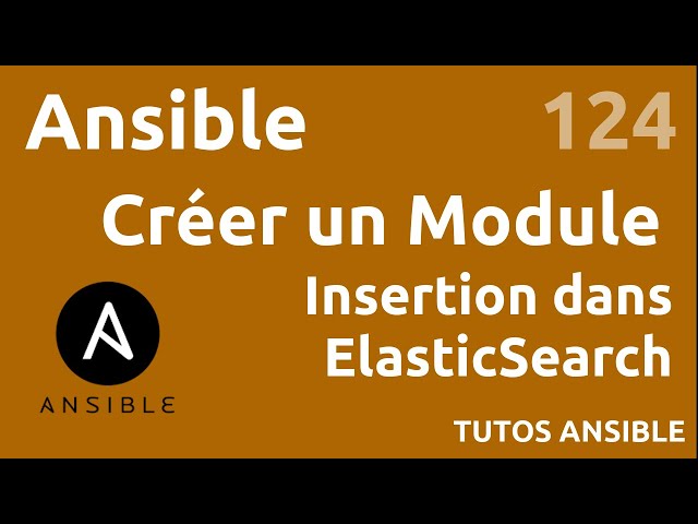ANSIBLE - 124. CREATION MODULE : INSERTION DANS ELASTICSEARCH