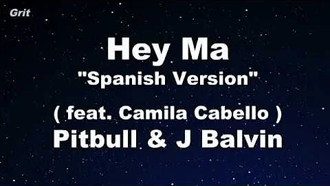 Hey Ma ft Camila Cabello  [ Spanish ] - J Balvin & Pitbull Karaoke 【No Guide Melody】 Instrumental