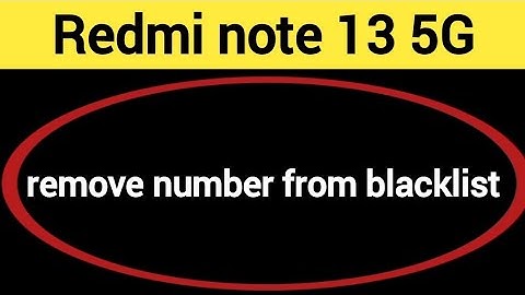 How to remove number from blacklist, Redmi note 13 5G me call block kaise karen