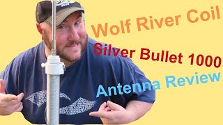 Wolf River Coil Silver Bullet 1000 Antenna Review