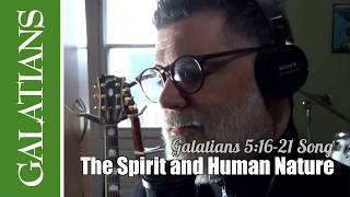 The Spirit and Human Nature (Galatians 5:16-21 Scripture Song)