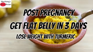 Get Flat Belly In 3 Days Post Pregnancy With Turmeric | After Pregnancy Weight Loss Turmeric Diet