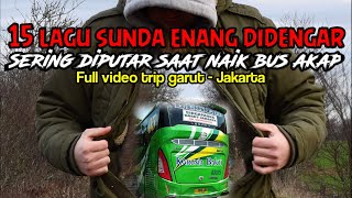 LAGU SUNDA POPULER ENAK DI DENGAR SAAT PERJALANAN NAIK BUS KARUNIA BAKTI GARUT JAKARTA.FULL VIDEO