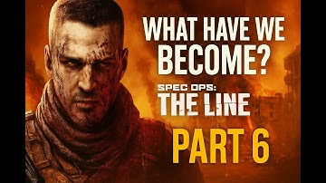 Hero or Monster? ||  Spec Ops: The Line - Part 6 || (Gameplay Walkthrough + No Commentary)