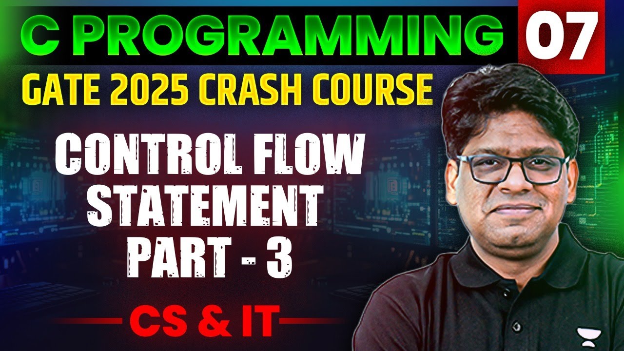 C Programming 07 | Control Flow Statement Part 03 | CS & IT | GATE Crash Course