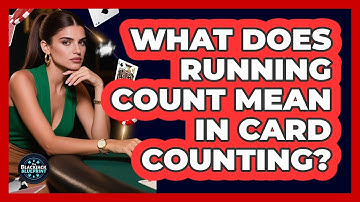 What Does Running Count Mean In Card Counting?
