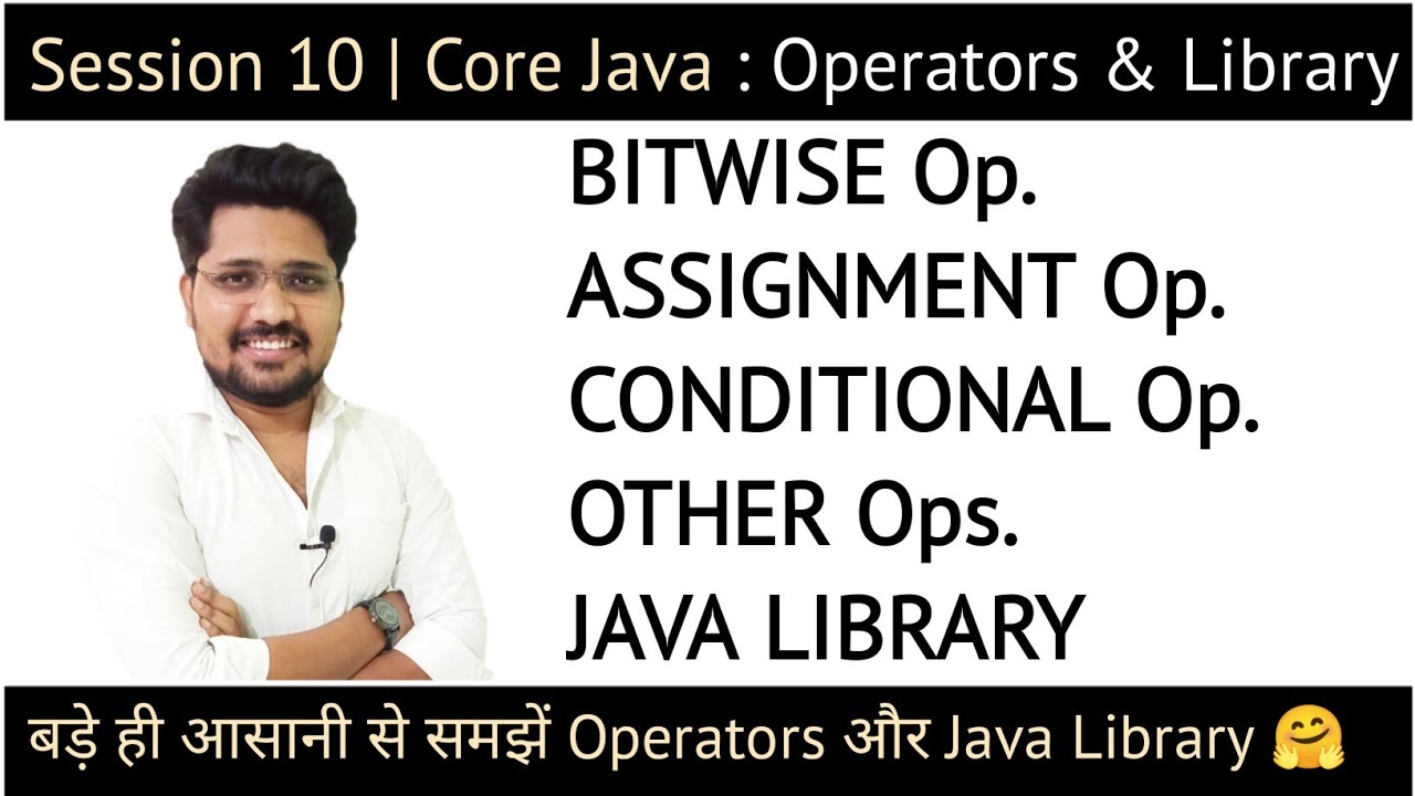 Session 10 | Core Java : Bitwise, Assignment, Conditional, Other ...
