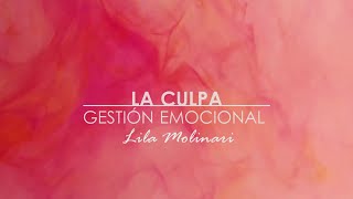 LA CULPA | GESTIÓN EMOCIONAL - Lila Molinari