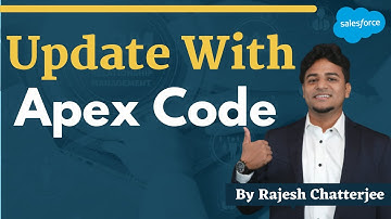 Update With Apex Code || By Rajesh Chatterjee