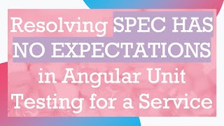 Resolving SPEC HAS NO EXPECTATIONS in Angular Unit Testing for a Service