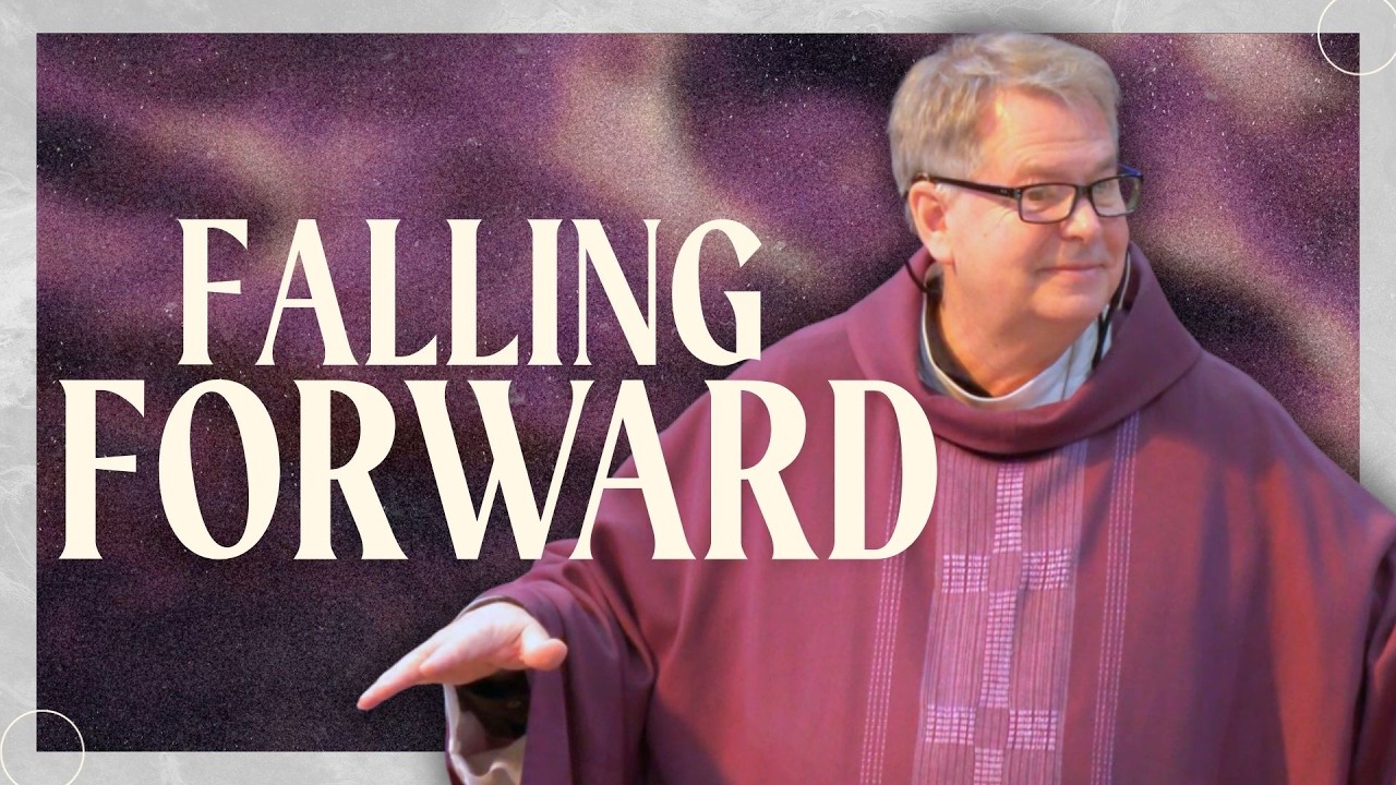 Falling Forward | Sunday Homily