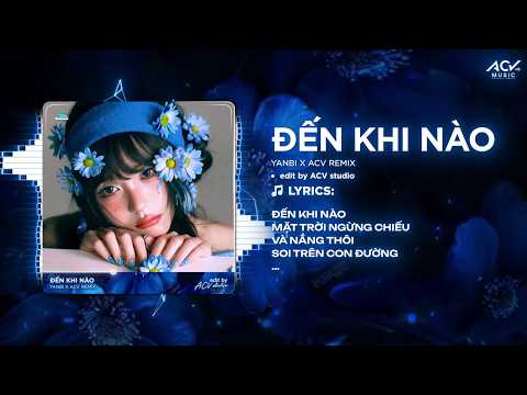 Đến Khi Nào Remix (Bản Trend TikTok) | Yanbi - Đến Khi Nào Mặt Trời Ngừng Chiếu Và Nắng Thôi Soi...