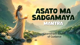 Asato Ma Sadgamaya | Vedic Mantra of Spiritual Clarity | From Darkness to Divinity