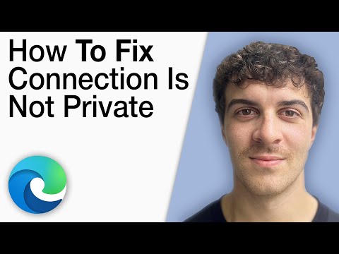 How to Fix Your Connection Is Not Private on Microsoft Edge [2025 Full Guide]