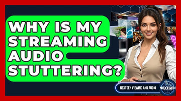 Why Is My Streaming Audio Stuttering? - NextGen Viewing and Audio