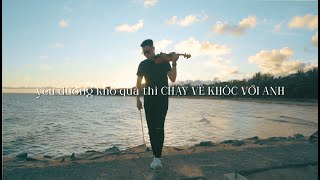 Yêu đương khó quá thì CHẠY VỀ KHÓC VỚI ANH - ERIK - Đào Duy Tuấn -Violin Cover