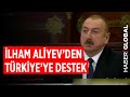 İlham Aliyev’den Türkiye’ye Net Destek! Tek Tek Sıraladı!