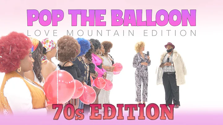 🎈70s Edition of Pop The Balloon or Find Love (Love Mountain)(Ep.43)