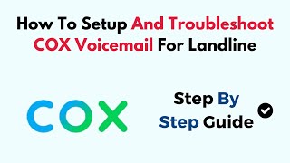 How To Setup And Troubleshoot COX Voicemail For Landline