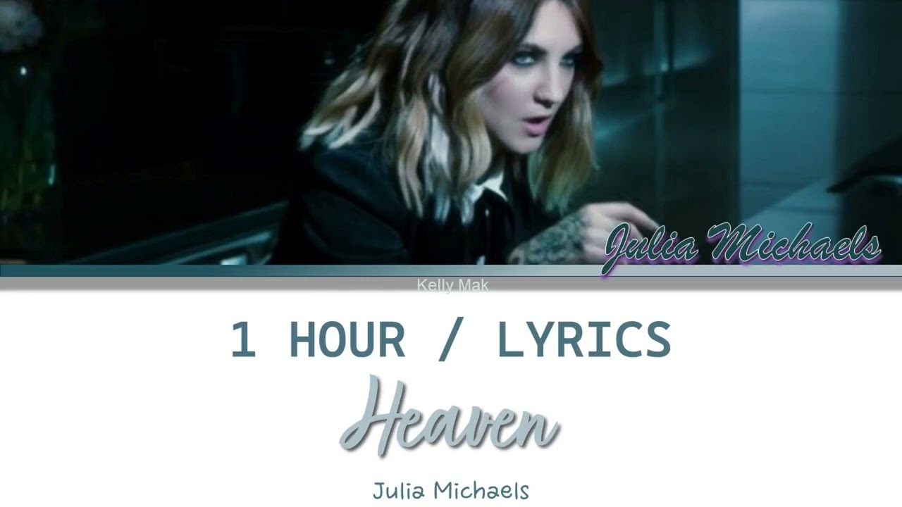 Julia Michaels  Heaven 1 Hour Loop With Lyrics