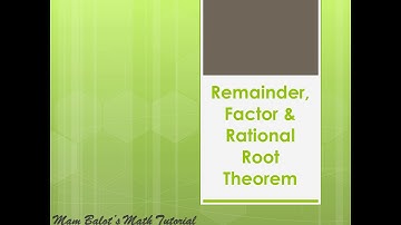 remainder theorem, factor theorem, and rational root theorem