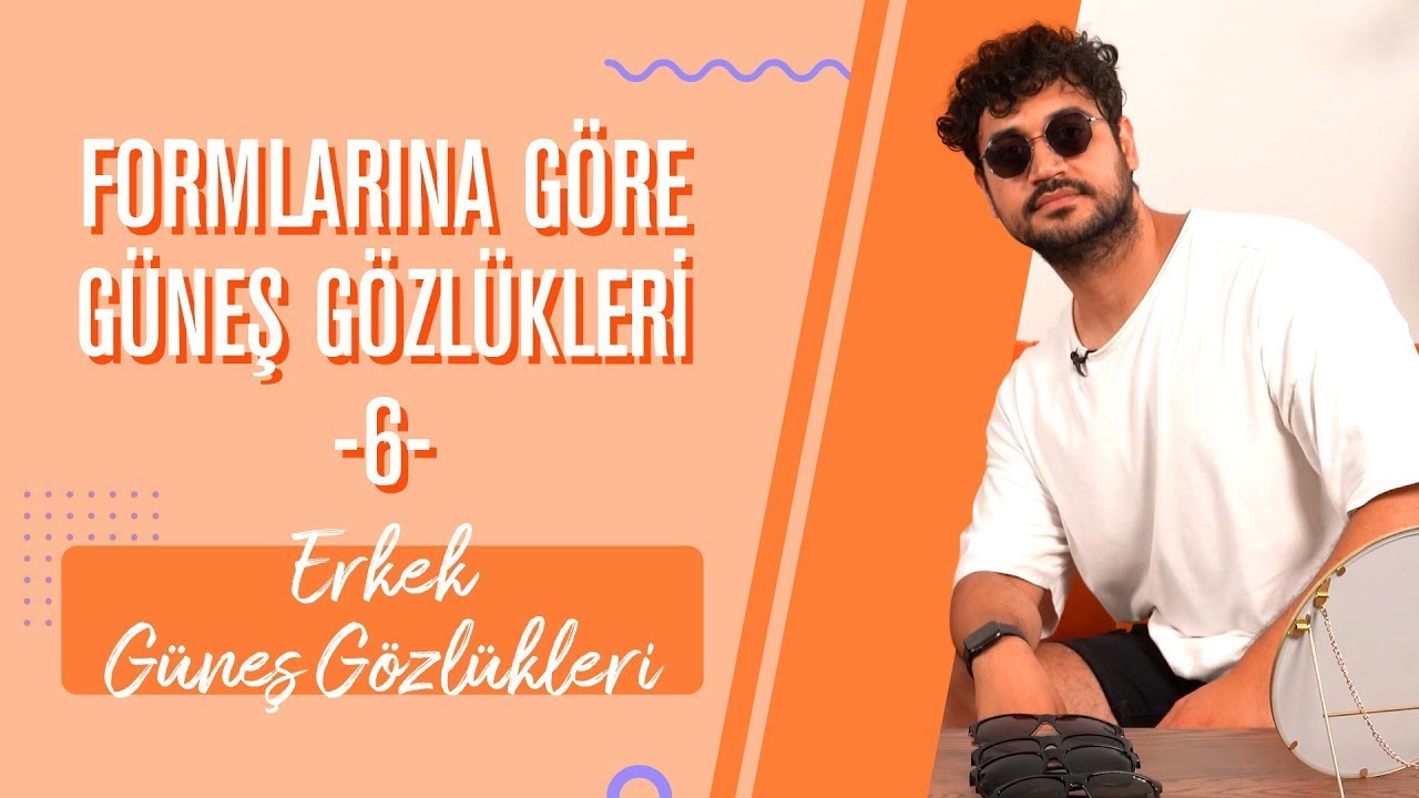 Formlarına Göre Güneş Gözlükleri #6: Erkek Güneş Gözlükleri - Ağustos 2020