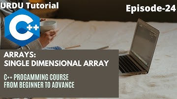 Arrays in C/ C++ | Part 24 | Single Dimensional Array| C++ Programming Tutorial In Urdu / Hindi
