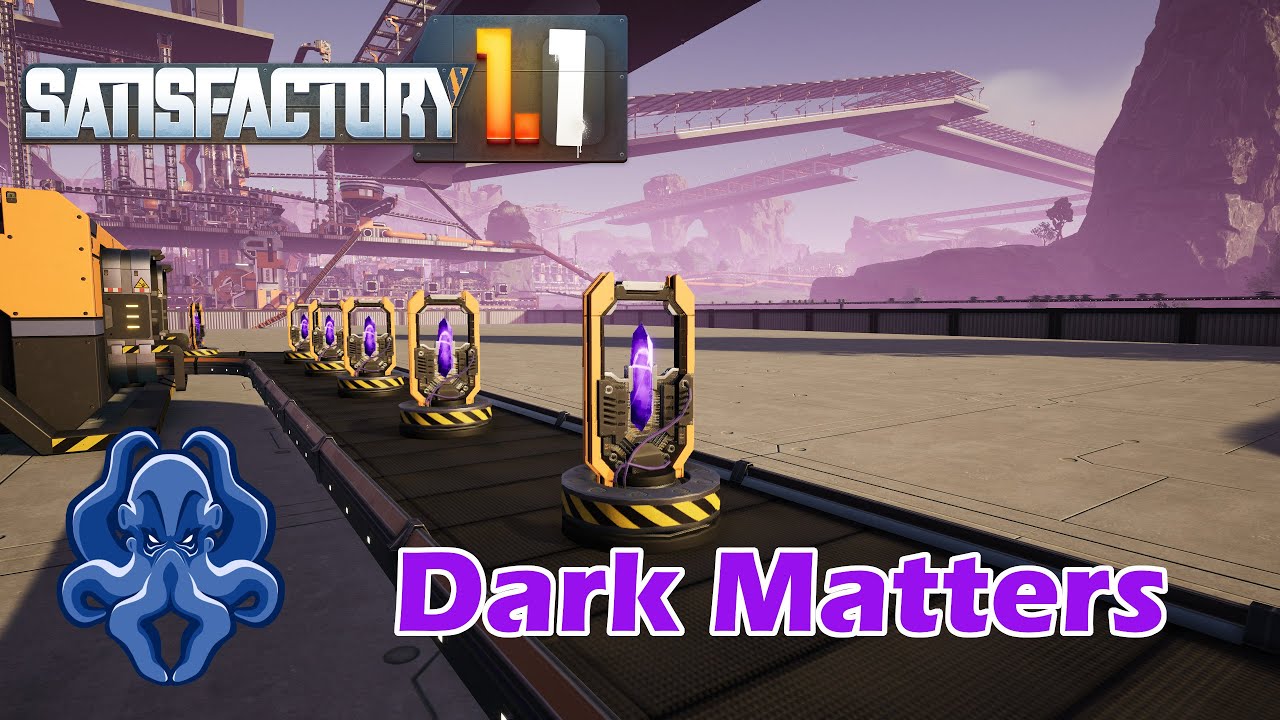 Matters Most Dark - Satisfactory 1.1 - S2E119