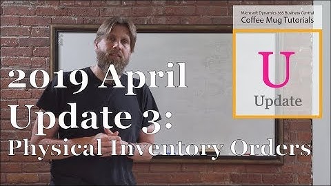 Dynamics 365 Business Central: 2019 April Update 3 ;Physical Inventory Orders