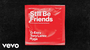 G-Eazy - Still Be Friends (Audio) ft. Tory Lanez, Tyga