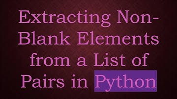 Extracting Non-Blank Elements from a List of Pairs in Python