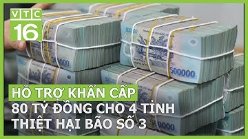 Hỗ trợ khẩn cấp 80 tỷ đồng cho 4 tỉnh khắc phục thiệt hại bão số 3 | VTC16