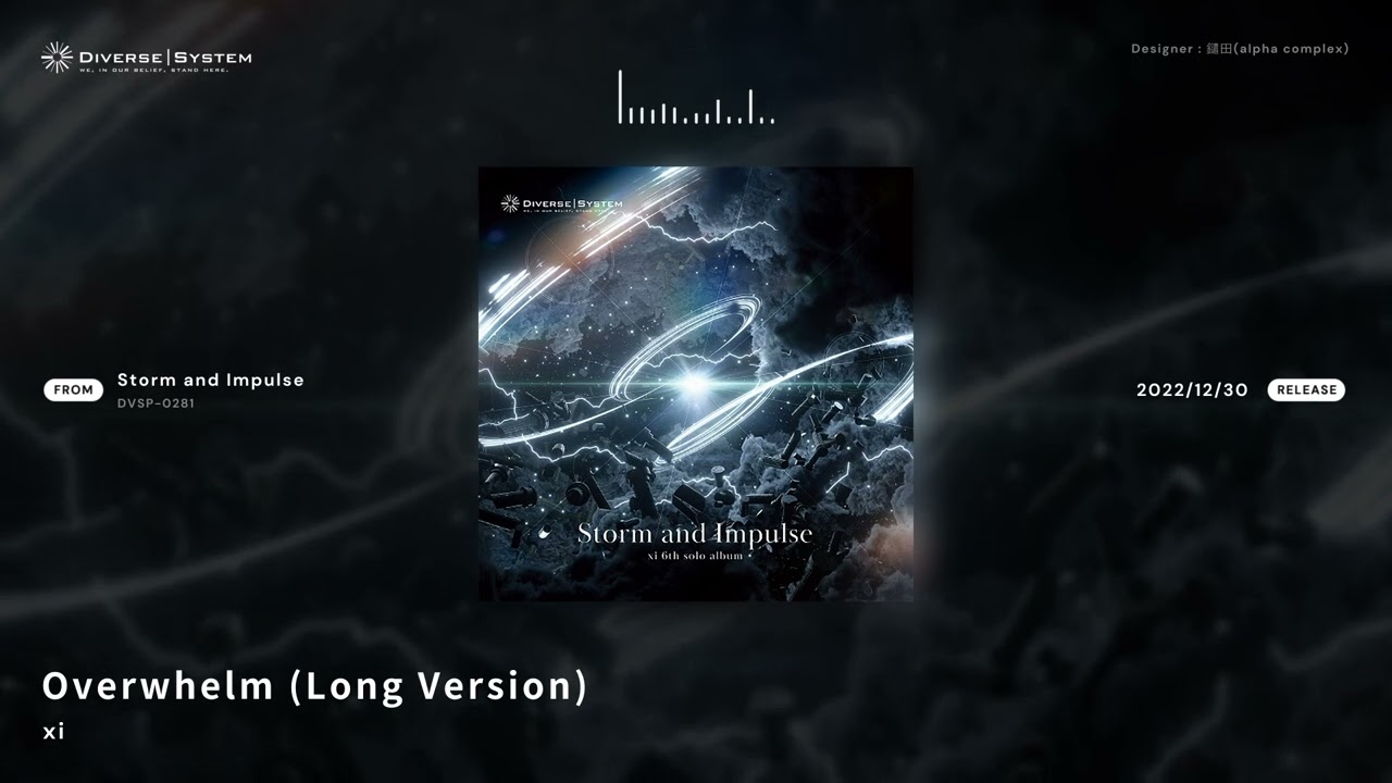 [Official] Overwhelm (Long Version) / xi [Storm and Impulse]
