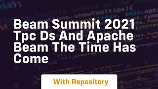 beam summit 2021 tpc ds and apache beam the time has come