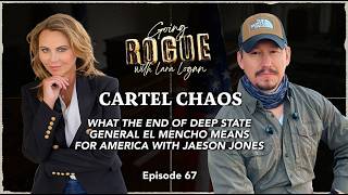 CARTEL CHAOS with Jaeson Jones |  Ep67 | Going Rogue with Lara Logan